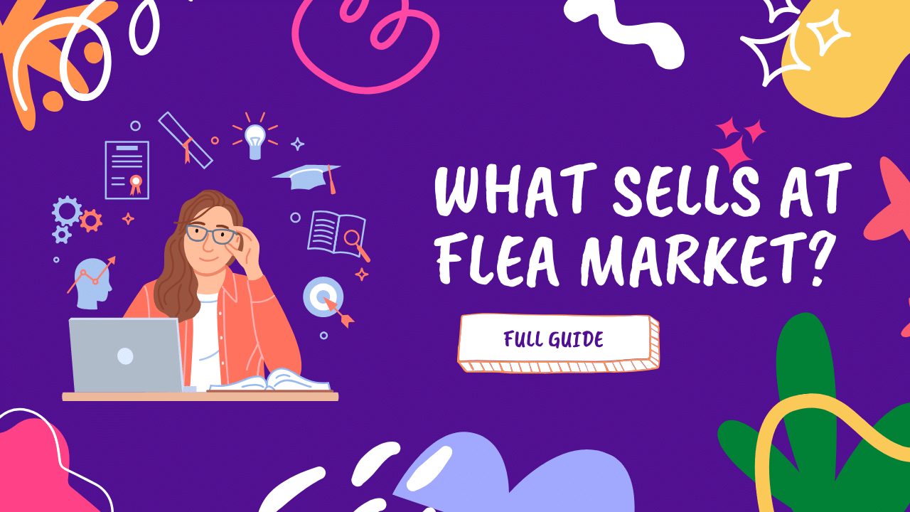 What Sells At Flea Market? Breakbiz.com detail Guide